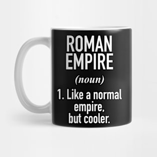 Roman Empire Defined - Thinking About Roman Empire Mug